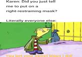 you bet your sweet bippy i did|let me in meme.